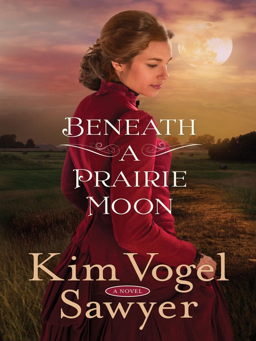 Title details for Beneath a Prairie Moon by Kim Vogel Sawyer - Available